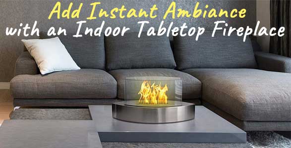 Add Instant Ambiance with an Indoor Tabletop Fireplace