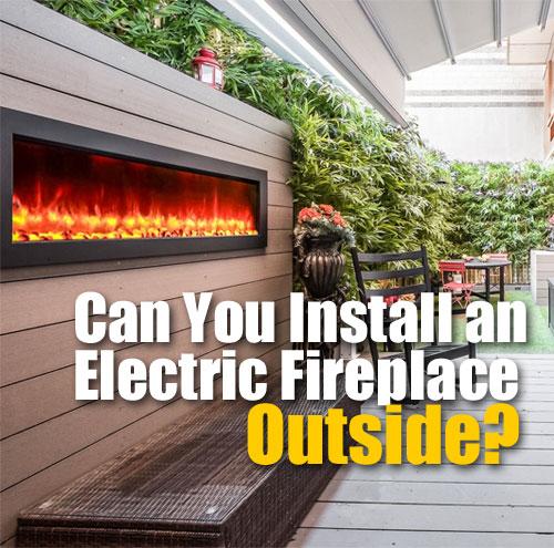 Electric Fireplace Outdoors