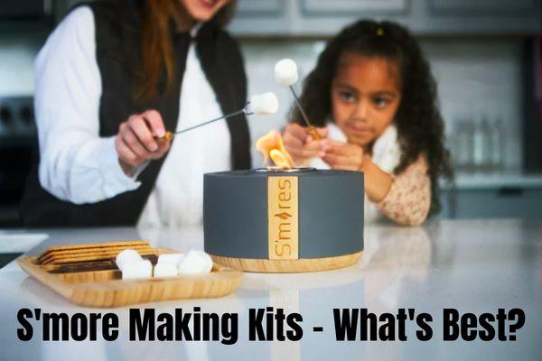 S'more Making Kit - What's Best?